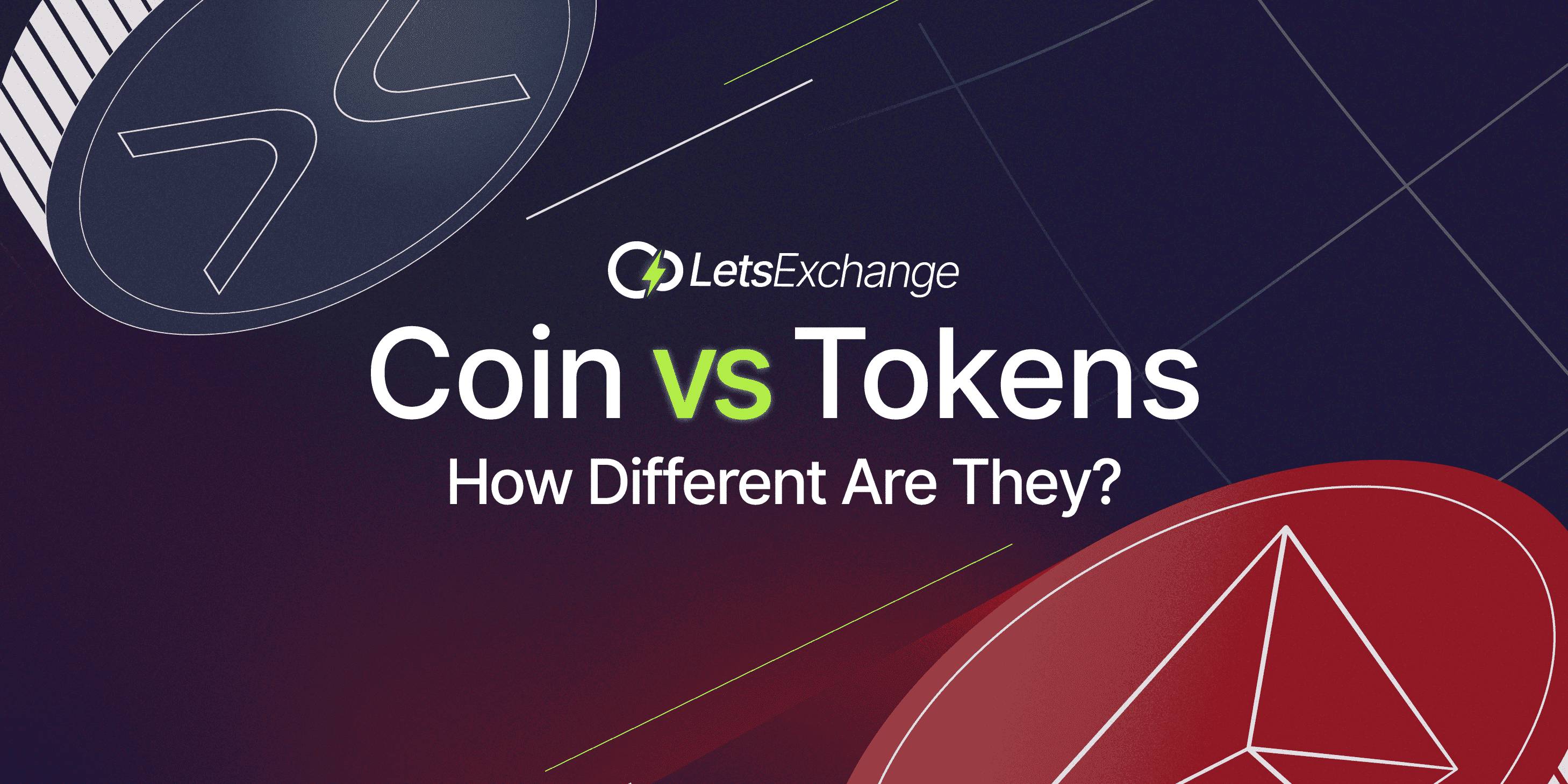 Coin vs Tokens: How Different Are They? | LetsExchange Blog