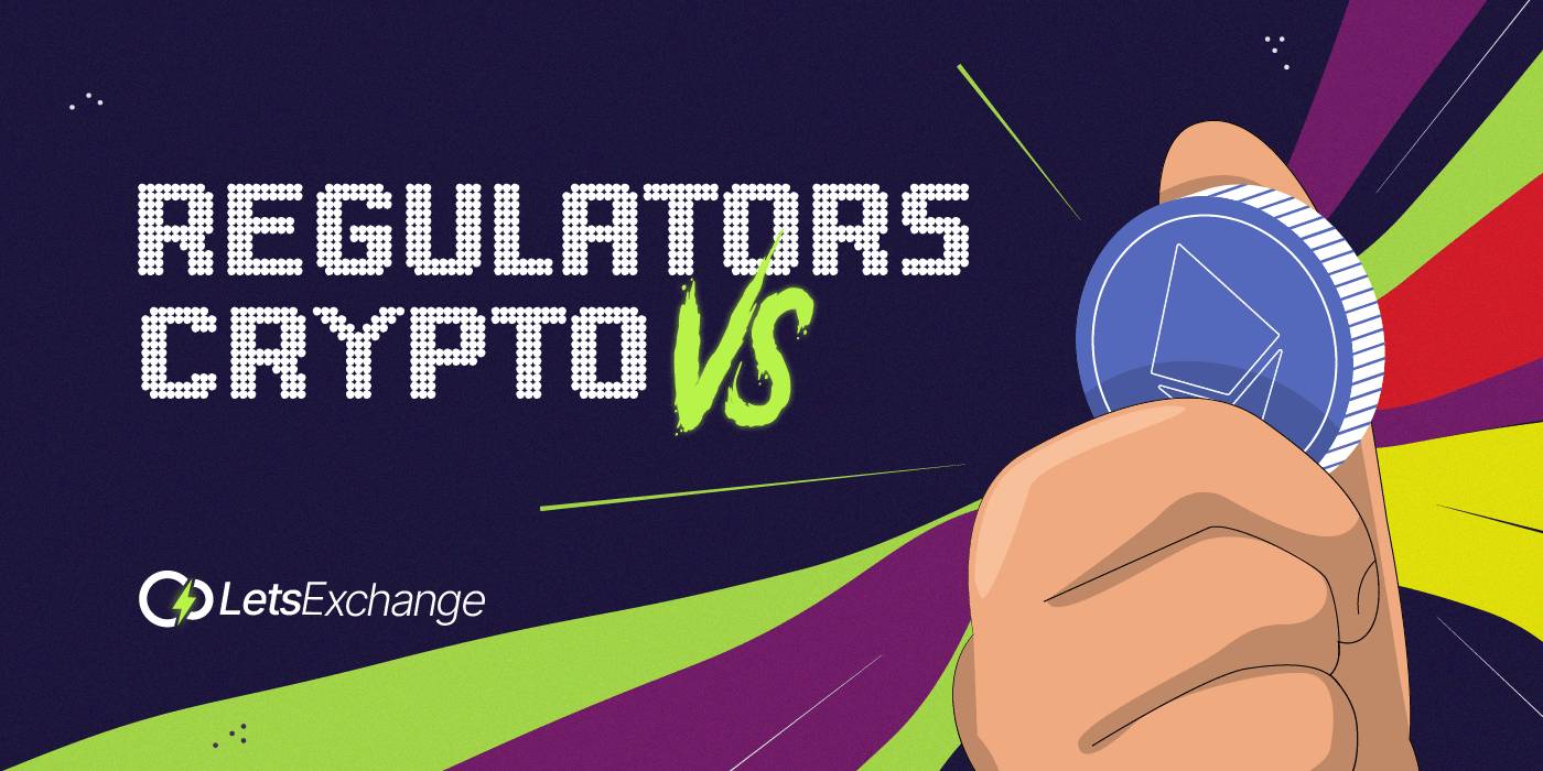 Regulators and Cryptocurrency: Is There a Win-Win Solution? | LetsExchange Blog
