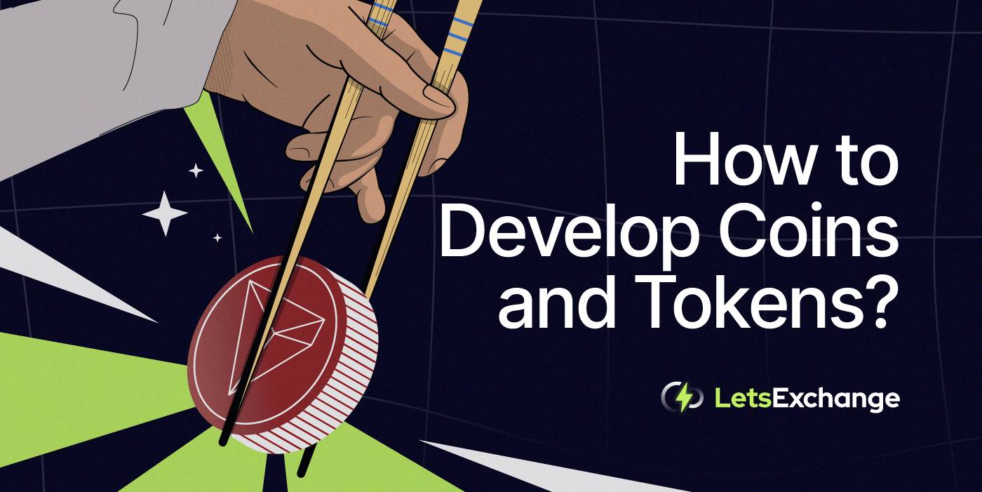 How to Create a Cryptocurrency Coin & How to Make a Cryptocurrency Token - Everything You Need to Know | LetsExchange