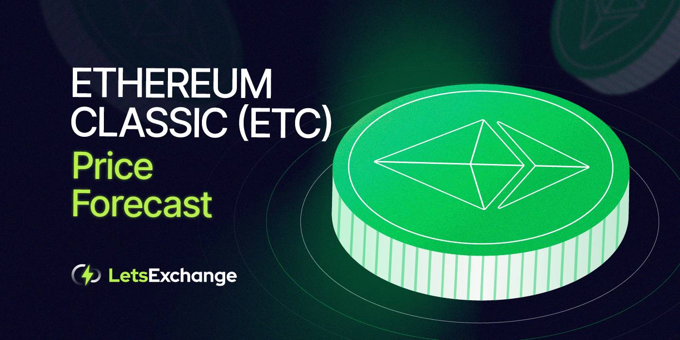 Ethereum Classic (ETC) Price Prediction 2026, 2027-2030 | Letsexchange
