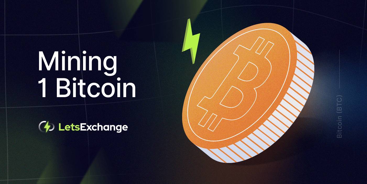 How Long Does It Take to Mine 1 Bitcoin? | LetsExchange.io