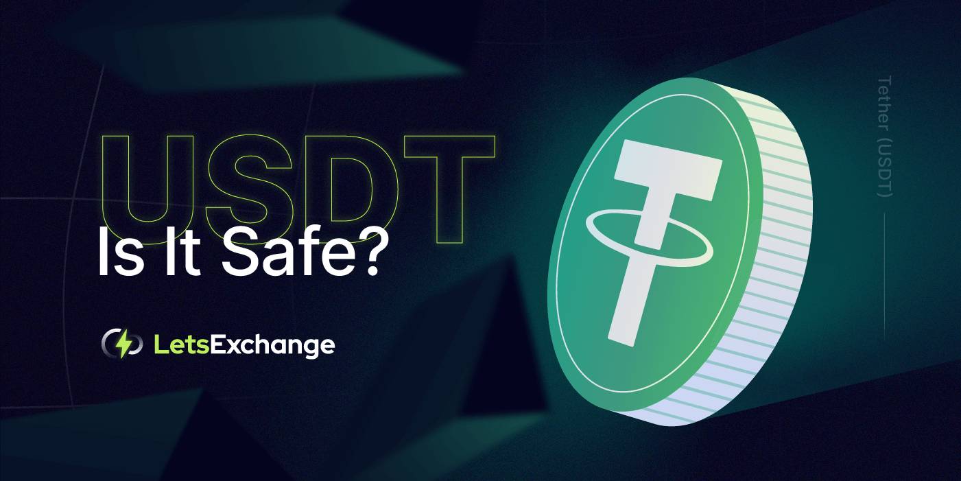 Is USDT Safe? Everything You Need to Know | LetsExchange.io