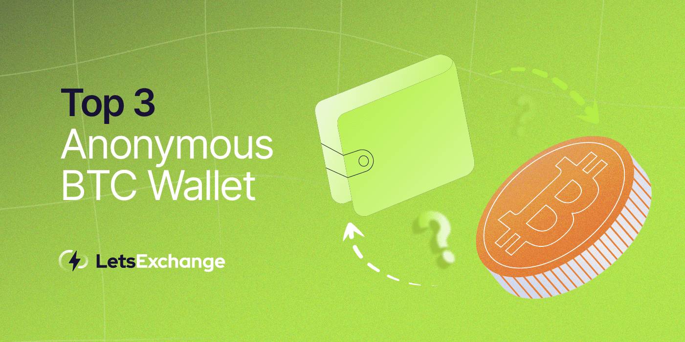Top 6 Anonymous Bitcoin Wallets | Letsexchange
