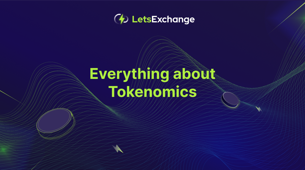 Tokenomics: What Is It? Importance of Tokenomics | LetsExchange