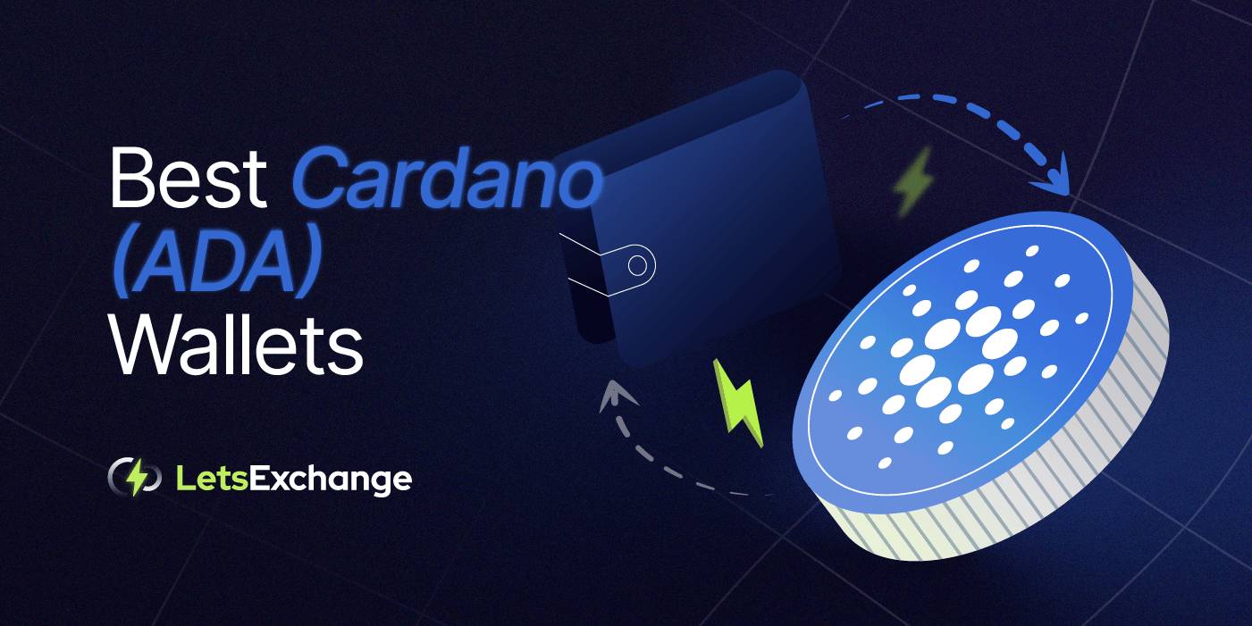 Best Cardano (ADA) Wallets for Storage and Staking | LetsExchange.io