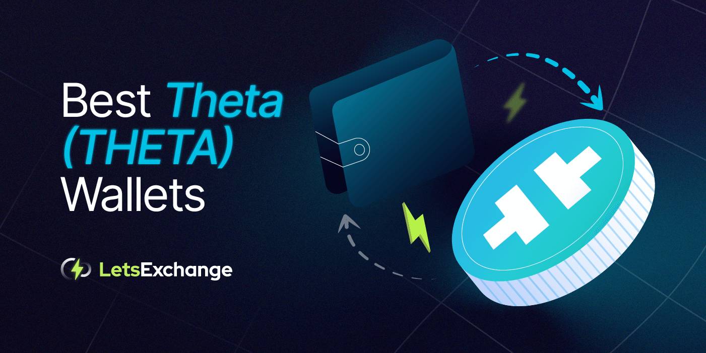 THETA Wallets: Best THETA Wallets to Use in 2026 | Letsexchange