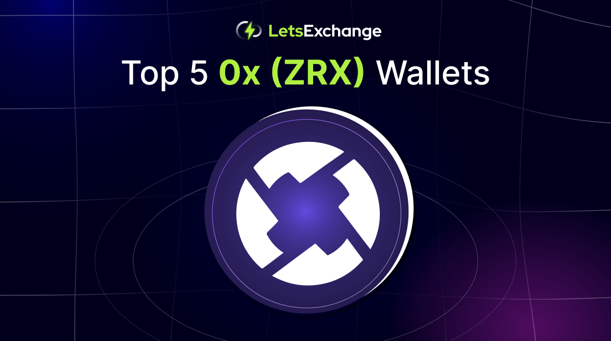 Top 5 0x (ZRX) Wallets to Choose in 2026 | LetsExchange.io