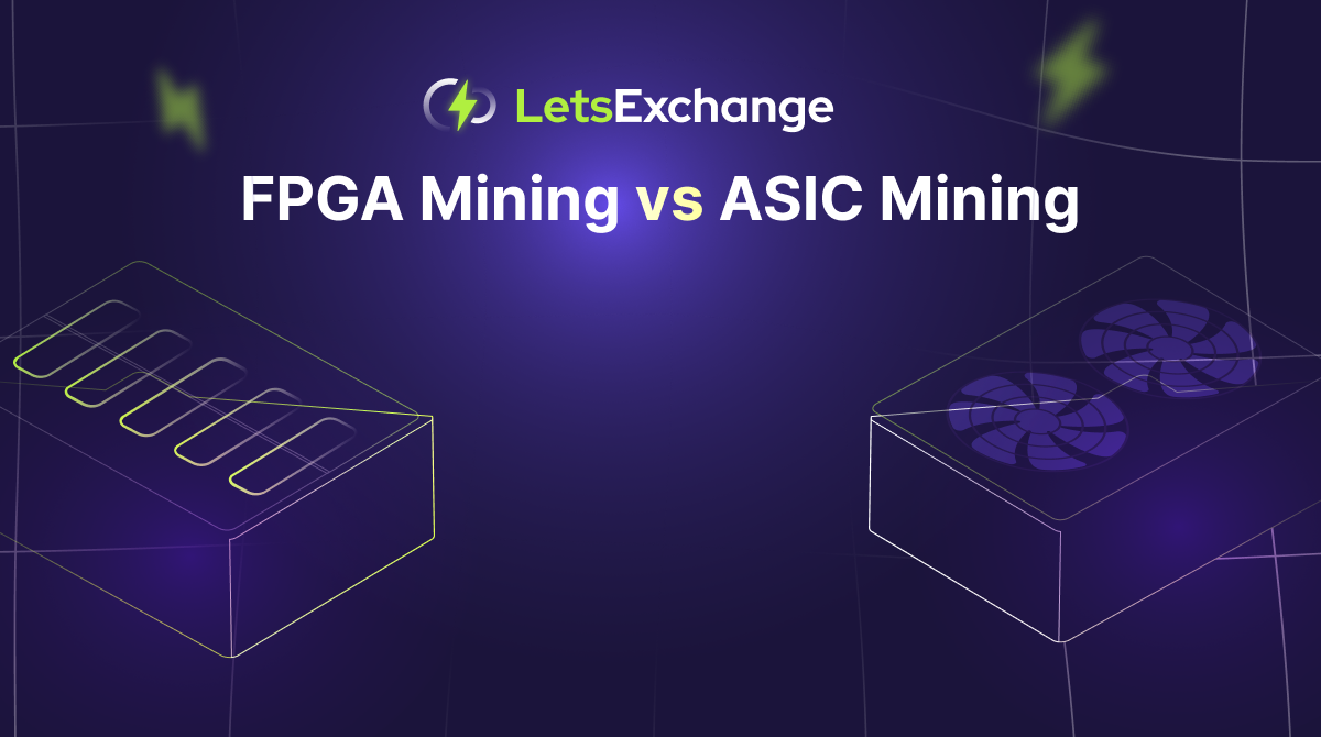 FPGA Mining vs ASIC Mining: What Is More Profitable? | LetsExchange.io
