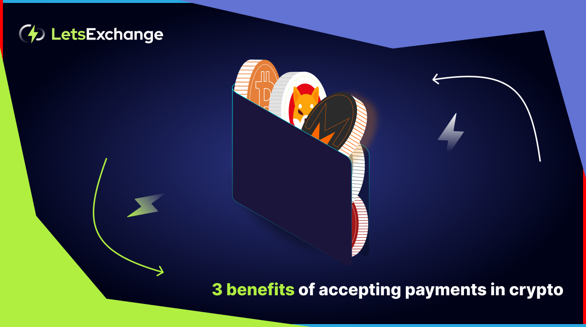 How Can Your Business Benefit from Accepting Crypto as a Payment Method? | LetsExchange.io