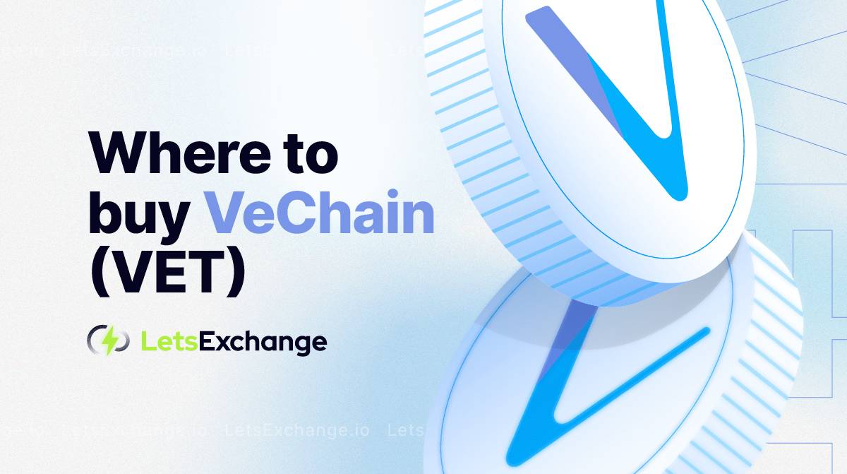 How and Where to Buy VeChain (VET) in 2026? | Letsexchange