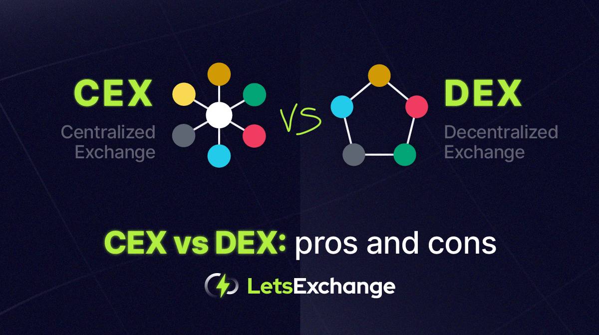 CEX vs. DEX: What Is the Difference Between These Types of Exchange? | LetsExchange