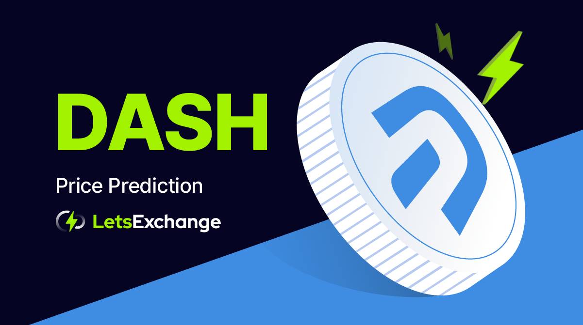 Dash Price Prediction for 2026, 2030, 2040 | LetsExchange.io