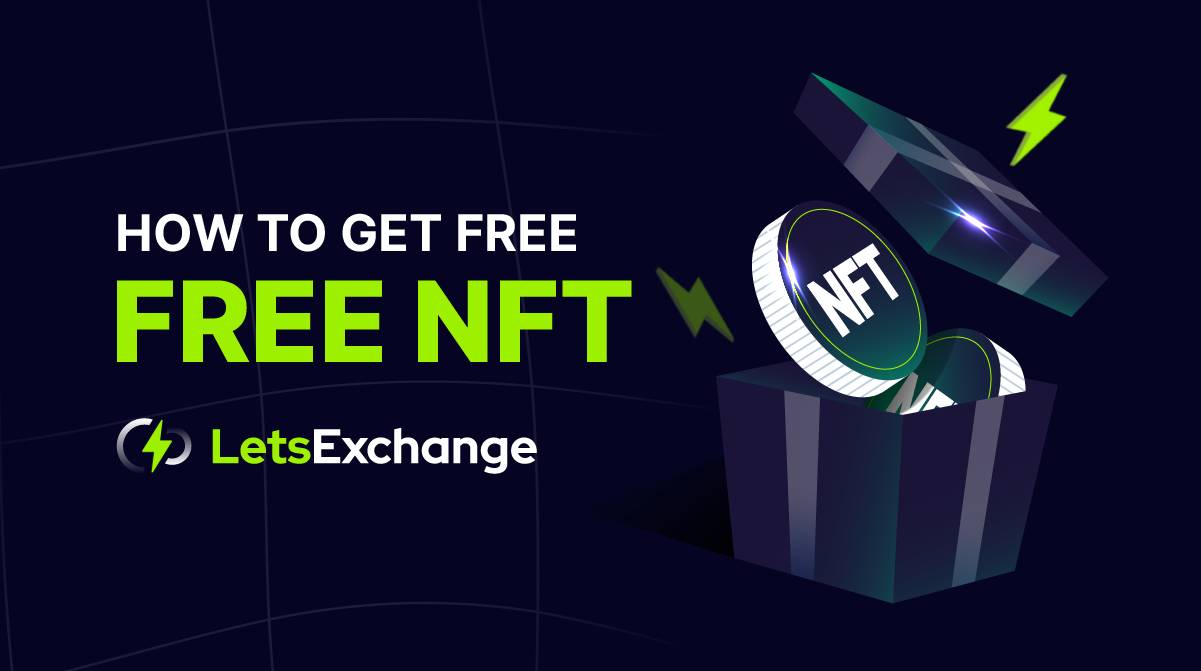 How to Get a Free NFT (Non-Fungible Tokens) in 2026? | LetsExchange.io