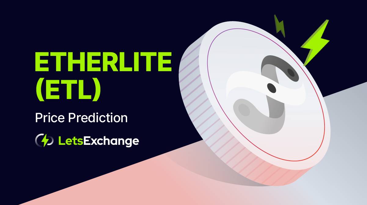 Etherlite Price Prediction for 2026, 2030 | LetsExchange.io