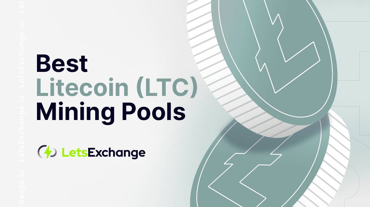 Litecoin Mining Pool - How to Choose One in 2026? | LetsExchange.io