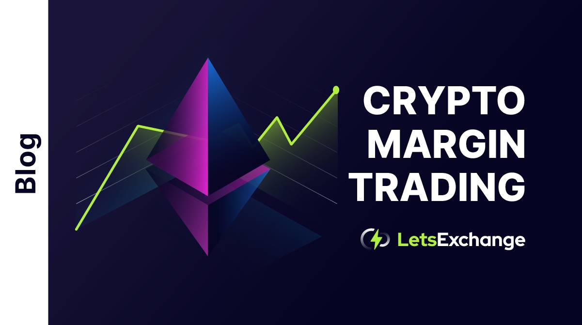 Crypto Margin Trading: Major Information About It | LetsExchange.io