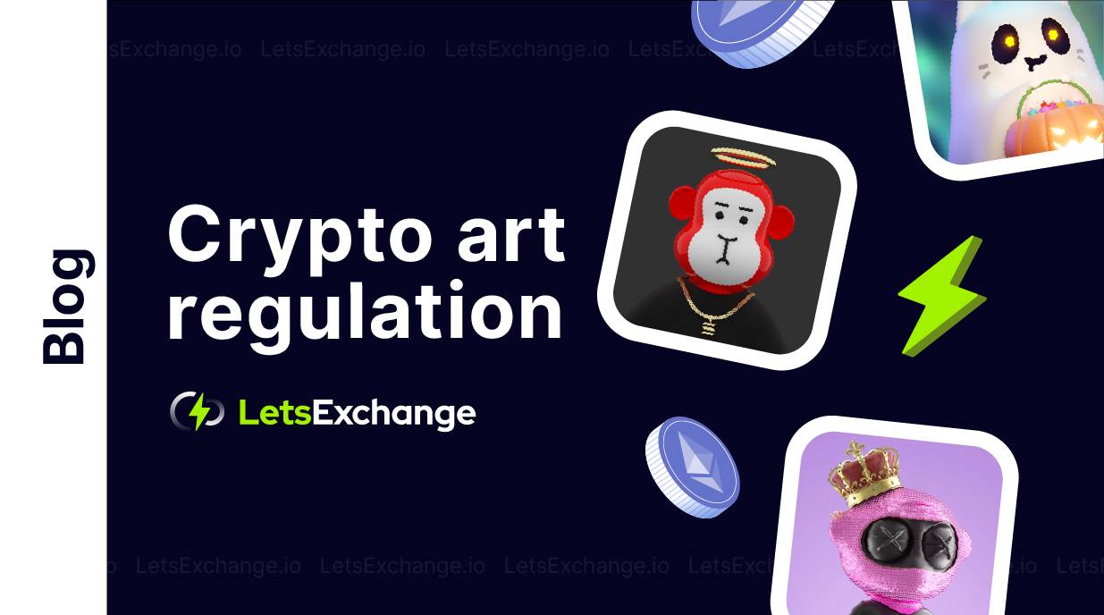 Crypto art regulation: is it worth investing in digital art and NFTs | LetsExchange