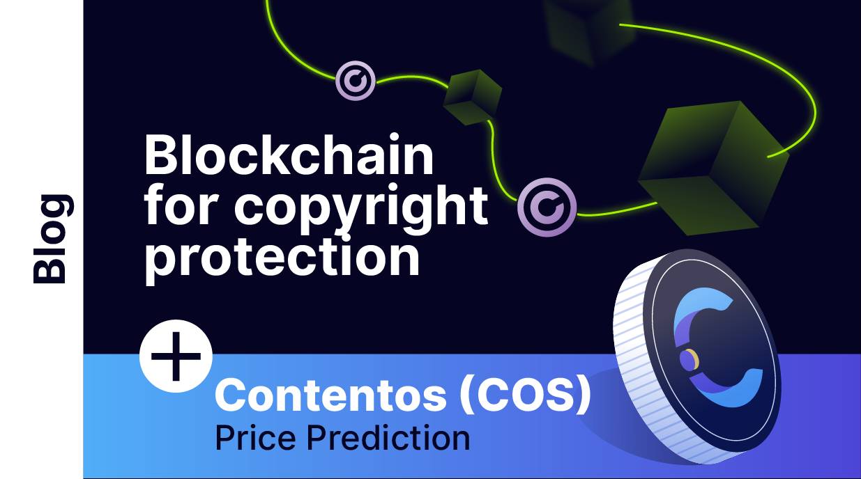 Does blockchain work for copyright protection and Contentos (COS) Price Prediction 2026, 2027, 2030 | COS Forecast | Letsexchange