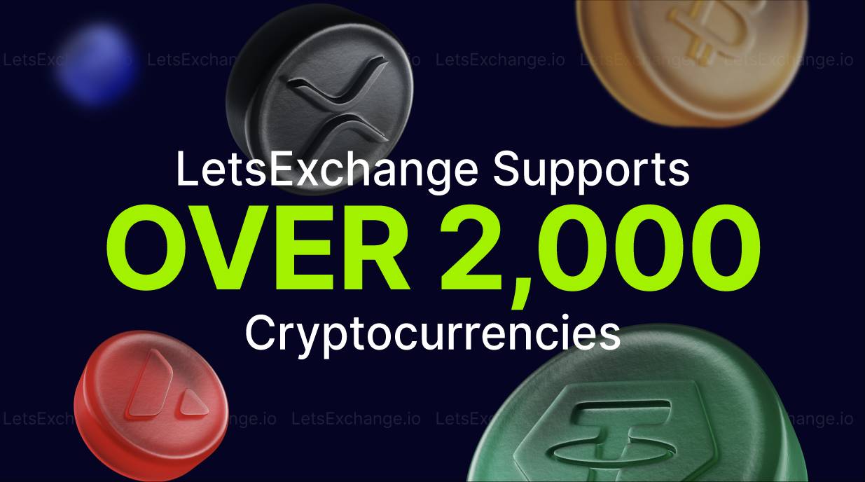 LetsExchange Supports Over 2,000 Cryptocurrencies | Letsexchange