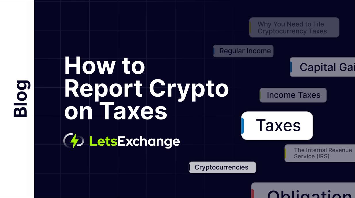 How to Report Crypto on Taxes - When Do You Have to File Cryptocurrency Taxes? | Letsexchange
