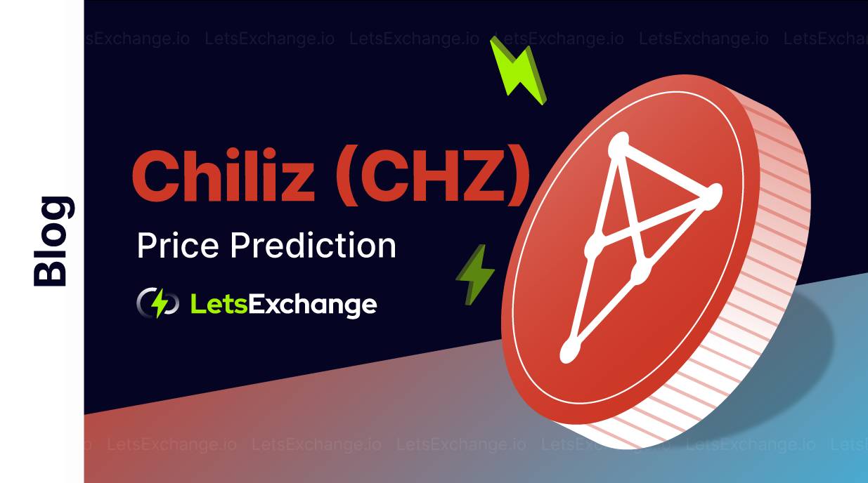 Chiliz Price Prediction 2026, 2027, 2030 | CHZ Forecast | Letsexchange