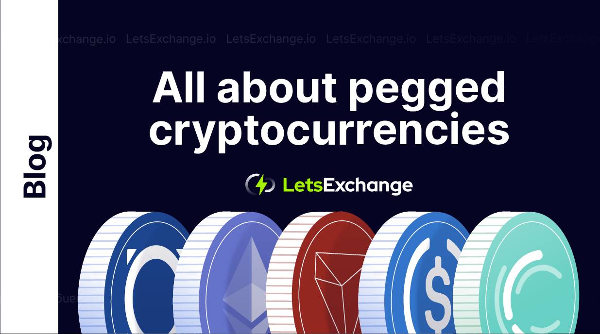 What Is Pegged Cryptocurrency? - How to Use Them | LetsExchange