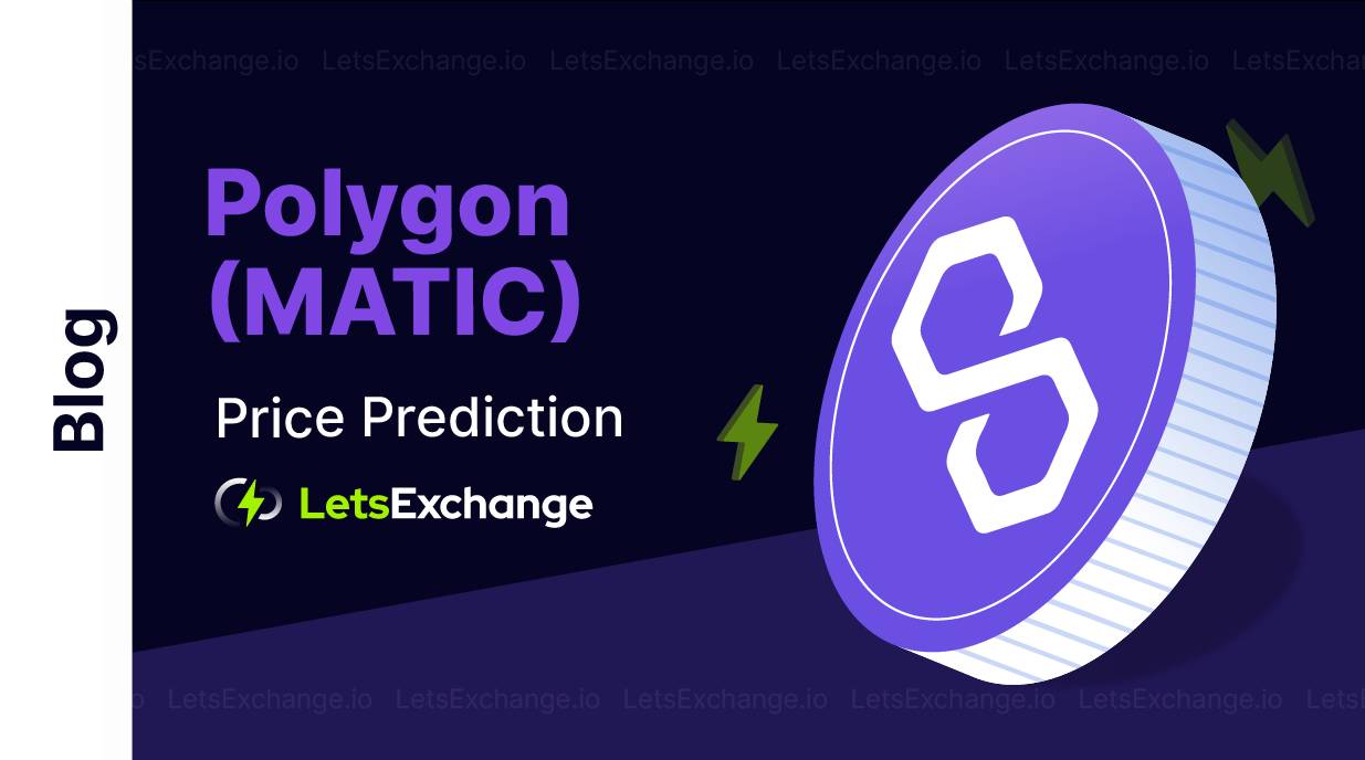 Price Prediction for Polygon (MATIC) Crypto for  2026, 2027 | Letsexchange.io