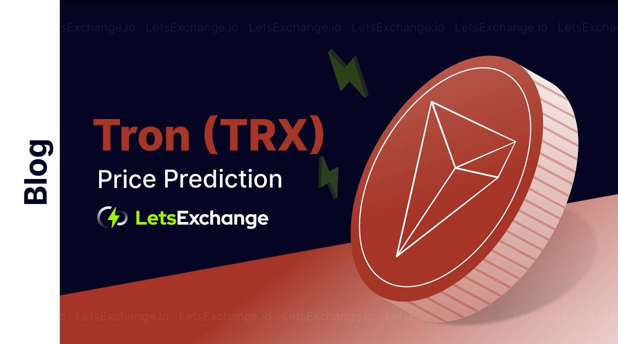 TRON (TRX) Price Prediction 2026-2030 | LetsExchange