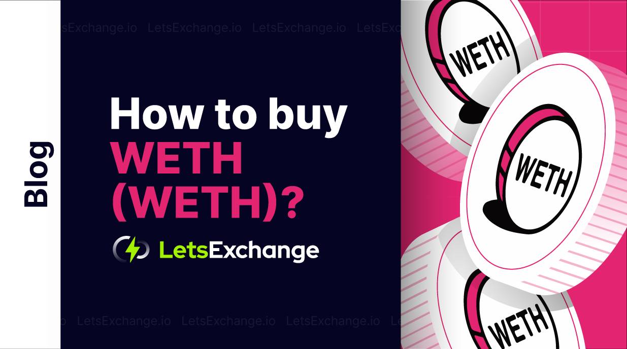 How to Buy WETH - Where to buy Wrapped Ethereum | LetsExchange