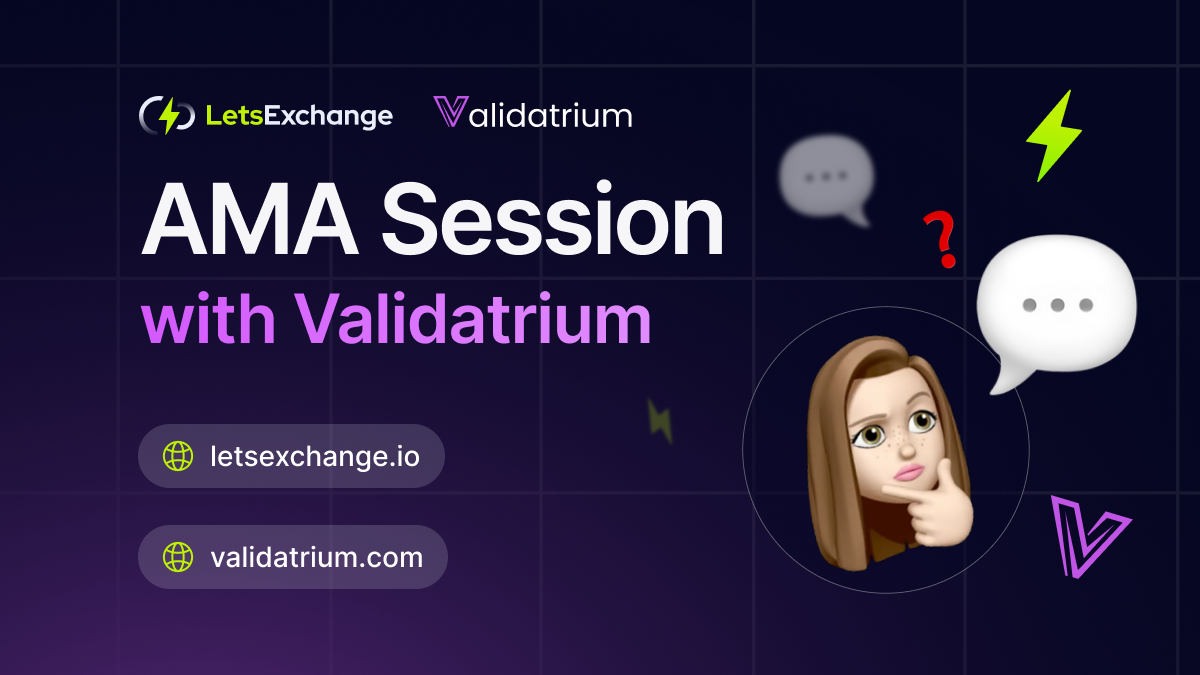 AMA session with LetsExchange and Validatrium experts| LetsExchange blog