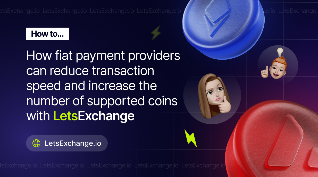 How fiat payment processors can increase the number of supported currencies and avoid volatility | LetsExchange blog