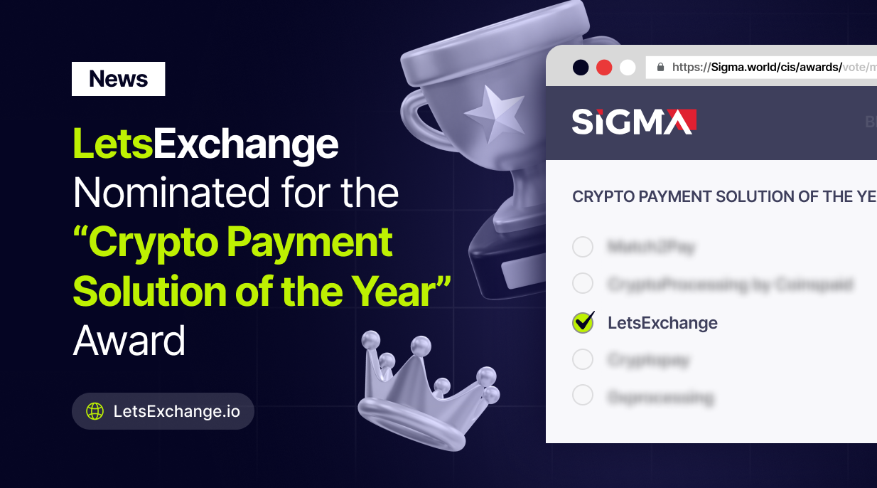LetsExchange Nominated for the “Crypto Payment Solution of the Year” Award at the SiGMA CIS/Balkans Summit 2023 | LetsExchange