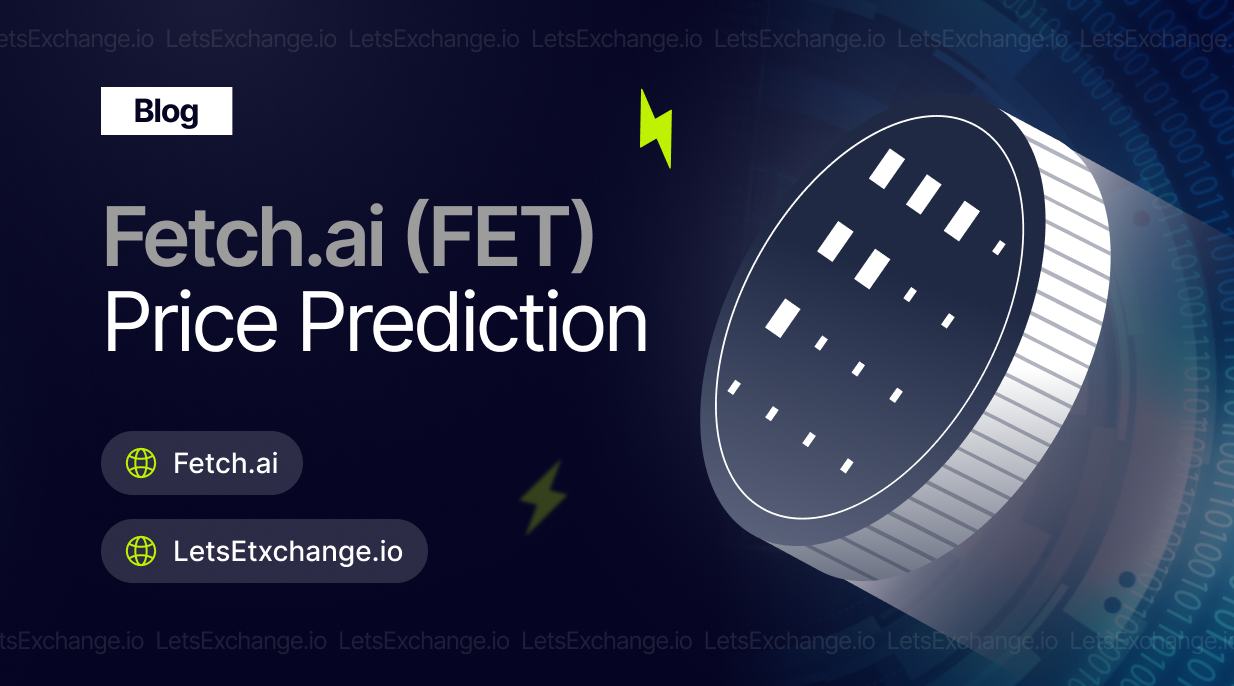 Fetch.ai (FET) Price Prediction | LetsExchange