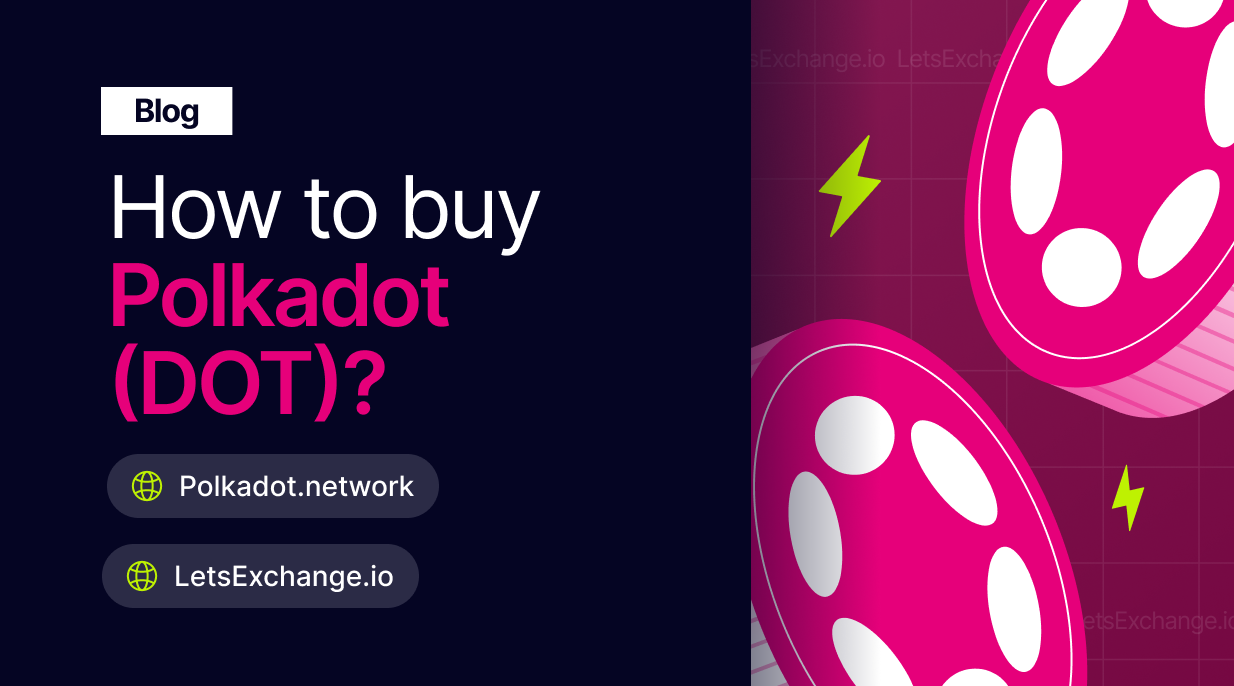 How to buy Polkadot on LetsExchange | LetsExchange blog