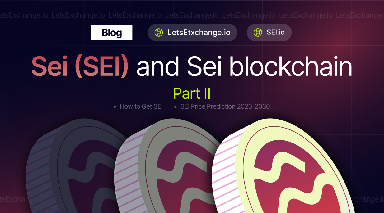 SEI and Sei network (part 2): how to get SEI, SEI price predictions | LetsExchange blog