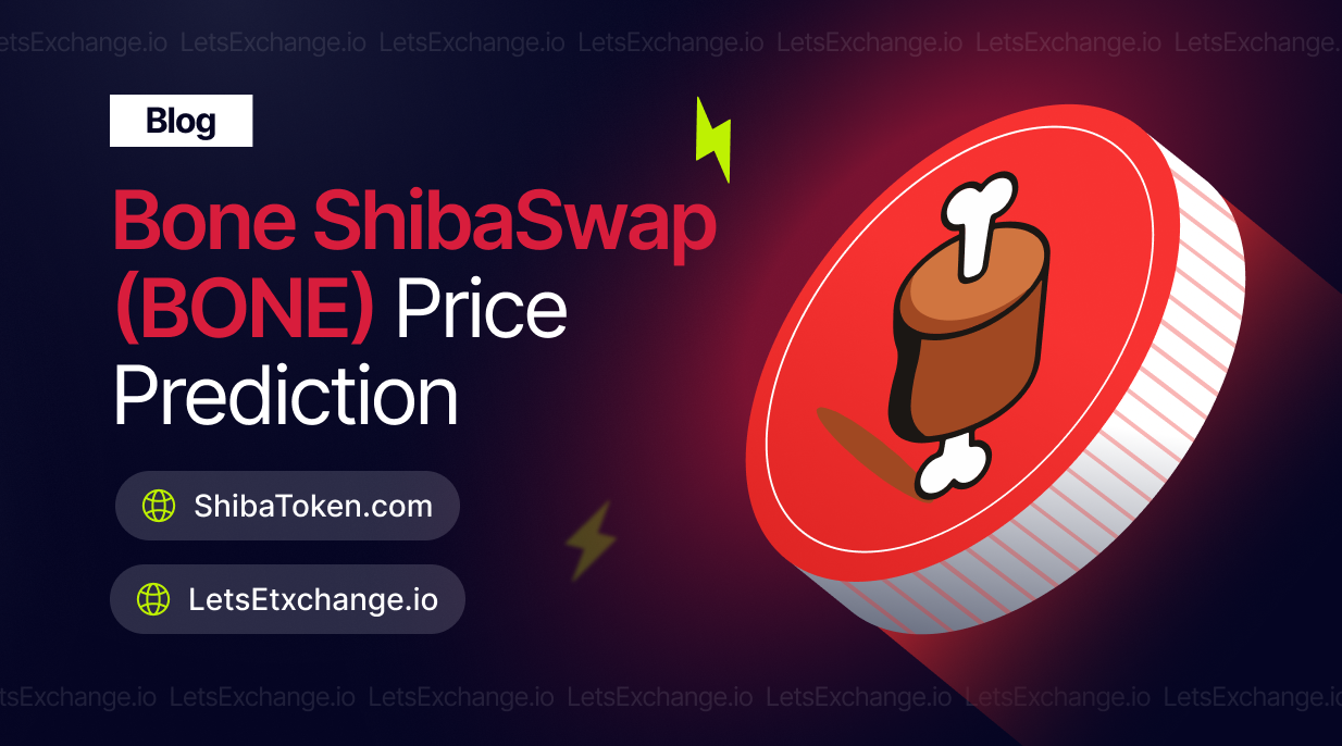 Bone ShibaSwap (BONE) Price Prediction 2026, 2027-2030 | Letsexchange