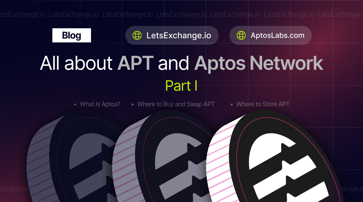 All about Aptos network: blockchain, where to purchase, and how to store APT | LetsExchange blog