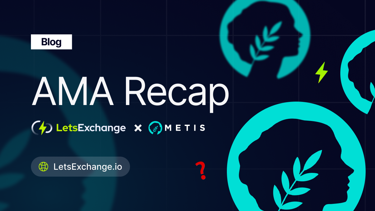 LetsExchange & MetisDAO AMA: Insights | LetsExchange.io