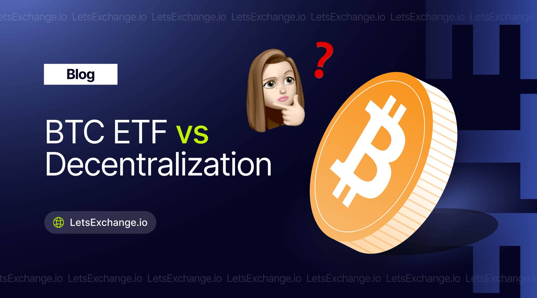 BTC ETF: is it a threat to decentralization? | LetsExchange blog