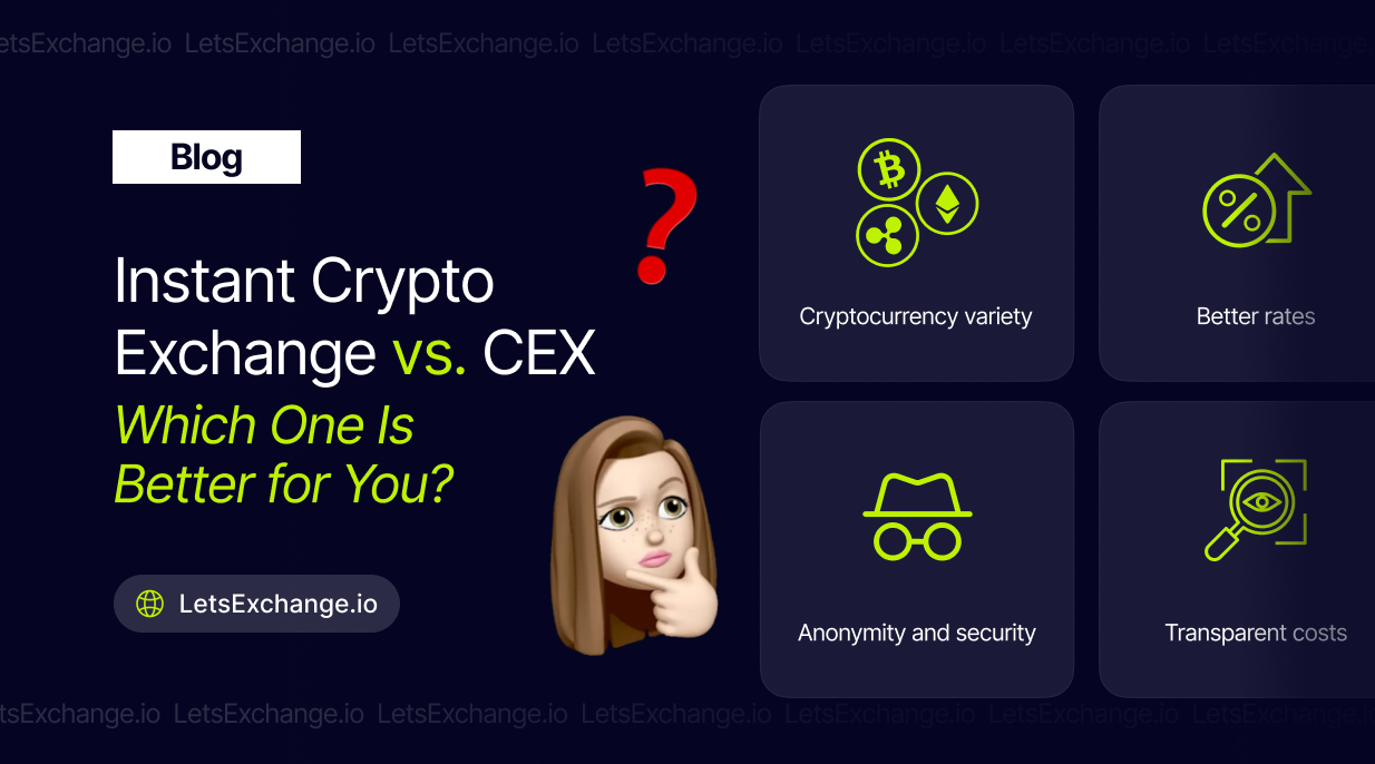 Instant Crypto Exchange vs. CEX | LetsExchange blog