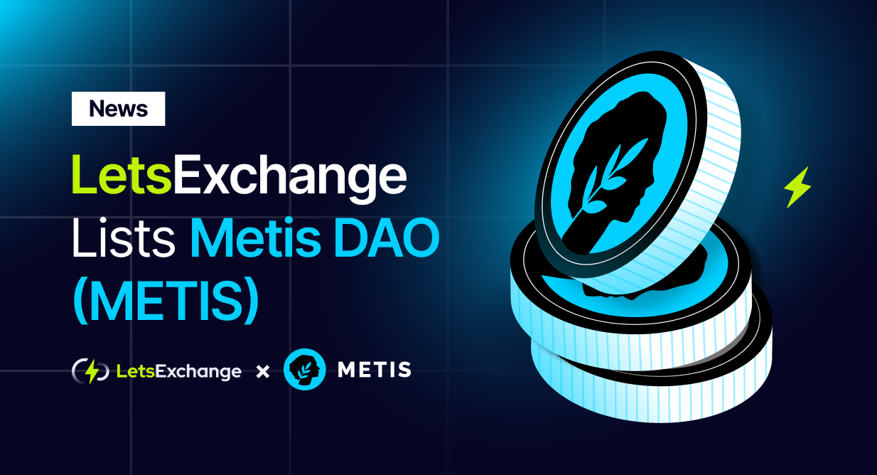 LetsExchange Has Listed the Metis Token | LetsExchange