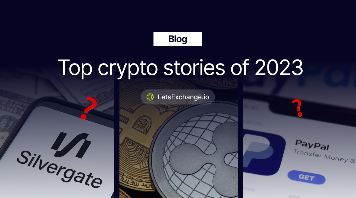 Crypto stories that have impressed the world in 2023 | LetsExchange blog