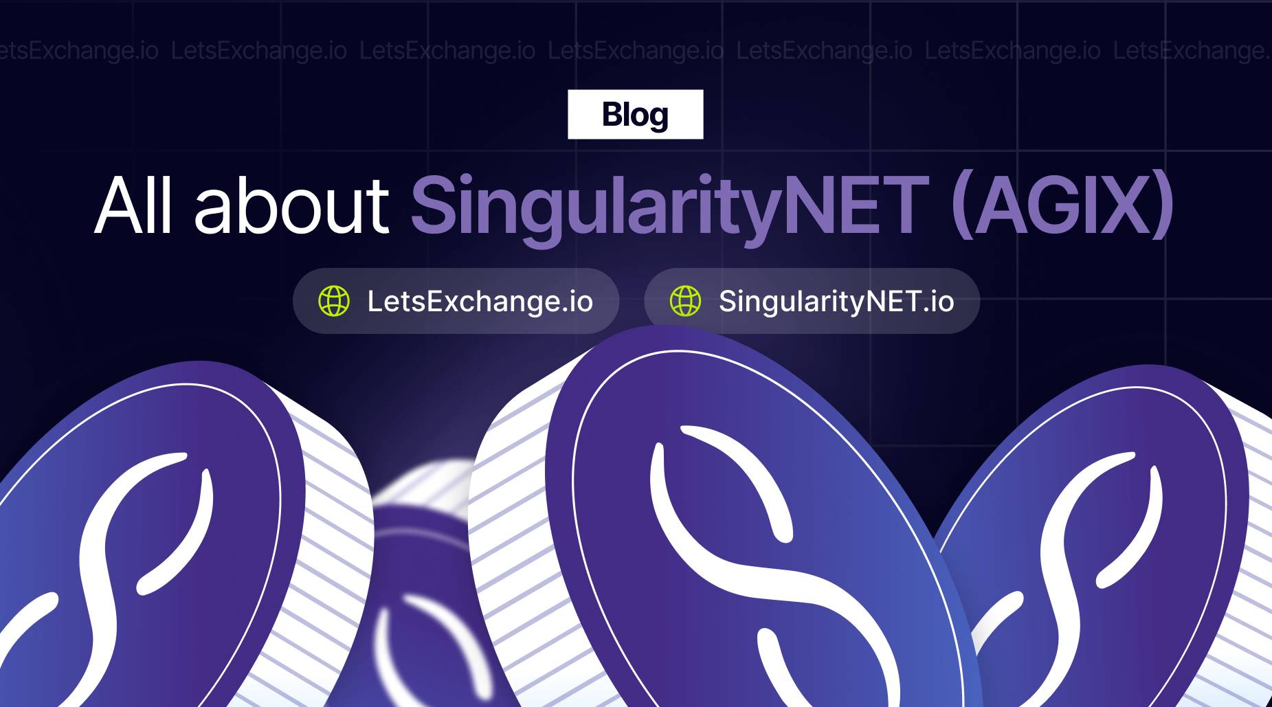 All about SingularityNET (AGIX): Type of Blockchain, Where to Buy and Store, AGIX Price Prediction | LetsExchange blog