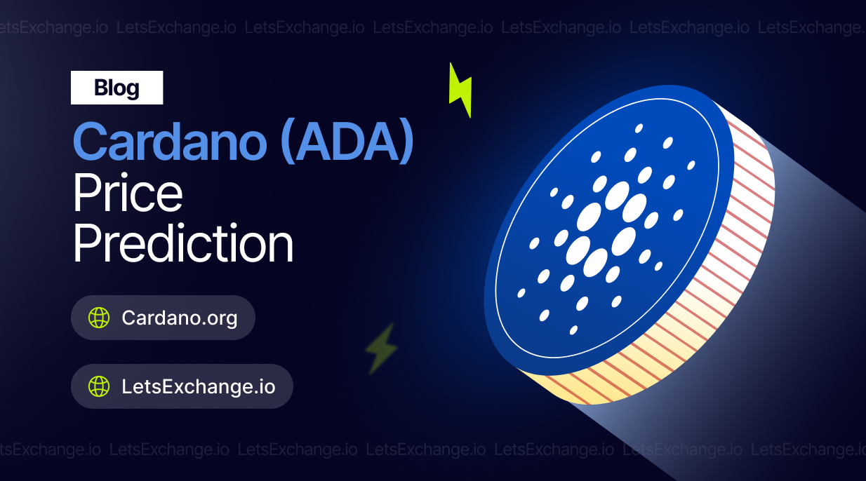 Cardano (ADA) Price Prediction 2026-2030 | LetsExchange