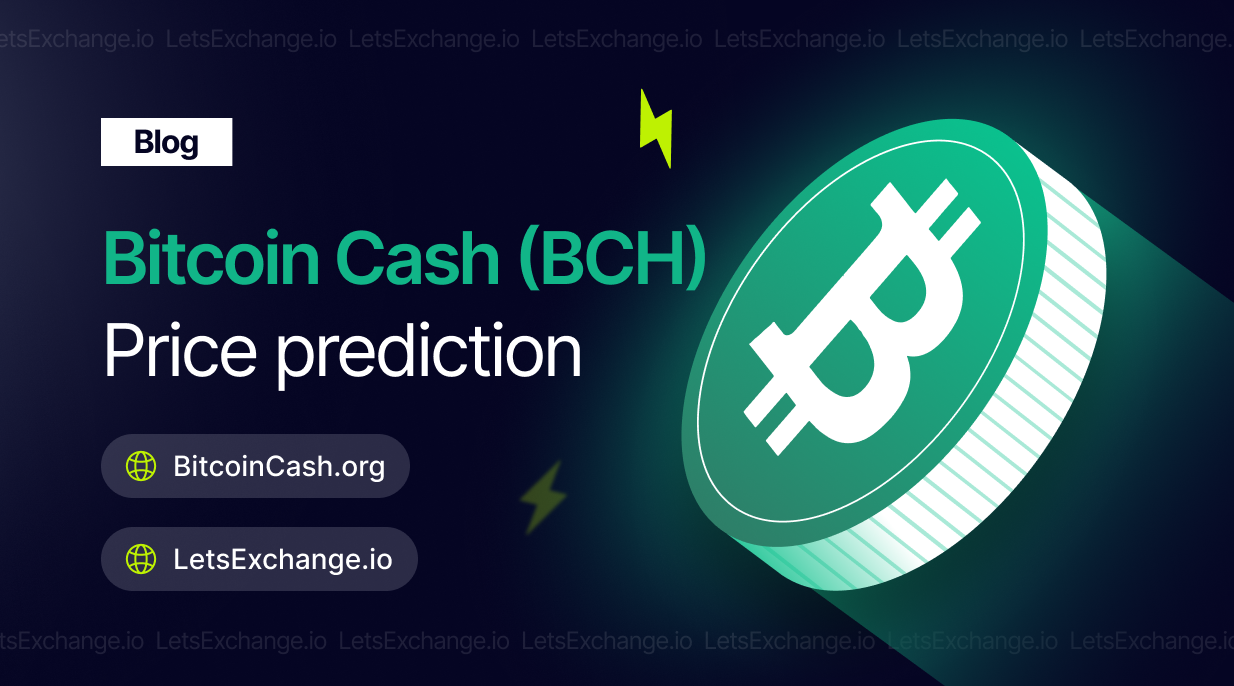 Bitcoin Cash (BCH) Price Prediction 2026, 2027-2030 | Letsexchange