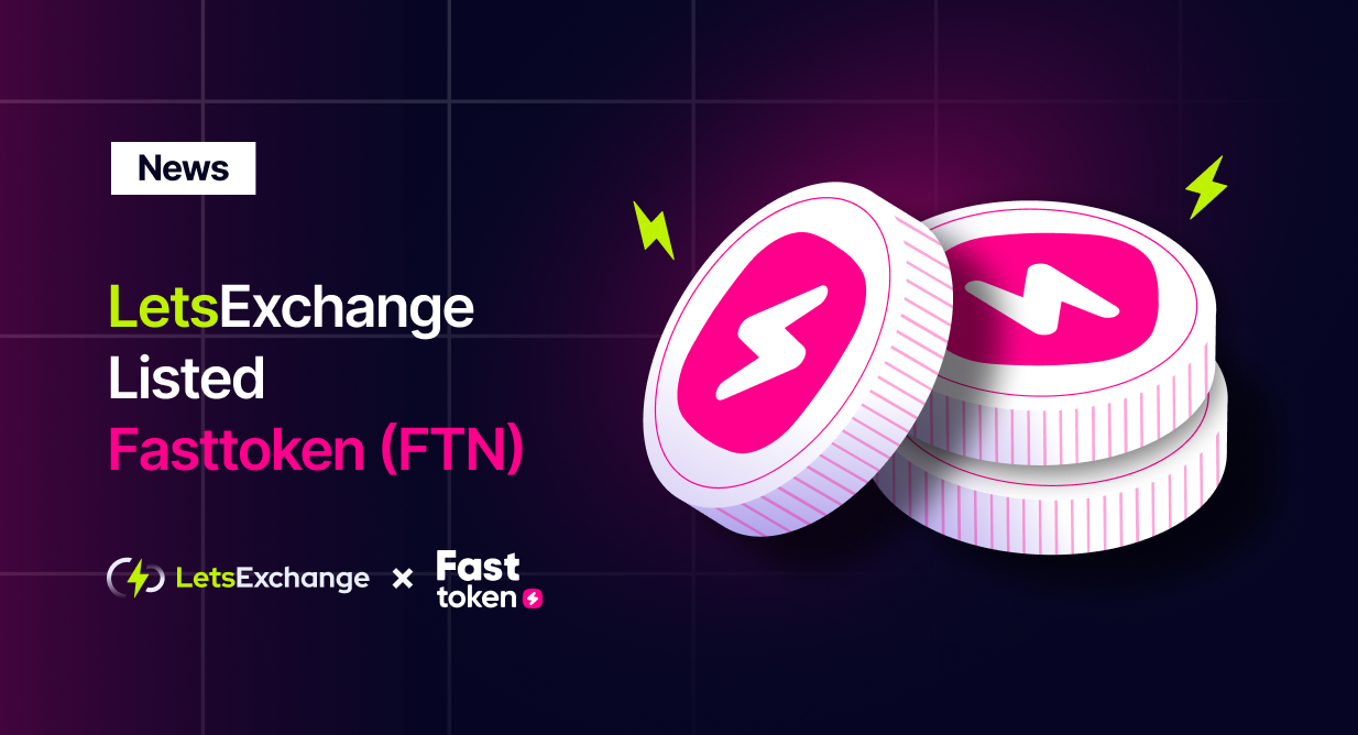 Fasttoken (FTN) Is Now Available for Trading on LetsExchange | LetsExchange