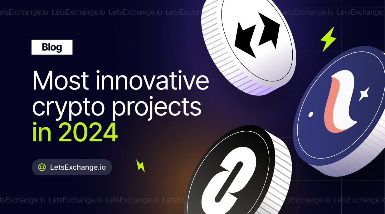 The Most Innovative and Disruptive Crypto Projects in 2024 | LetsExchange blog