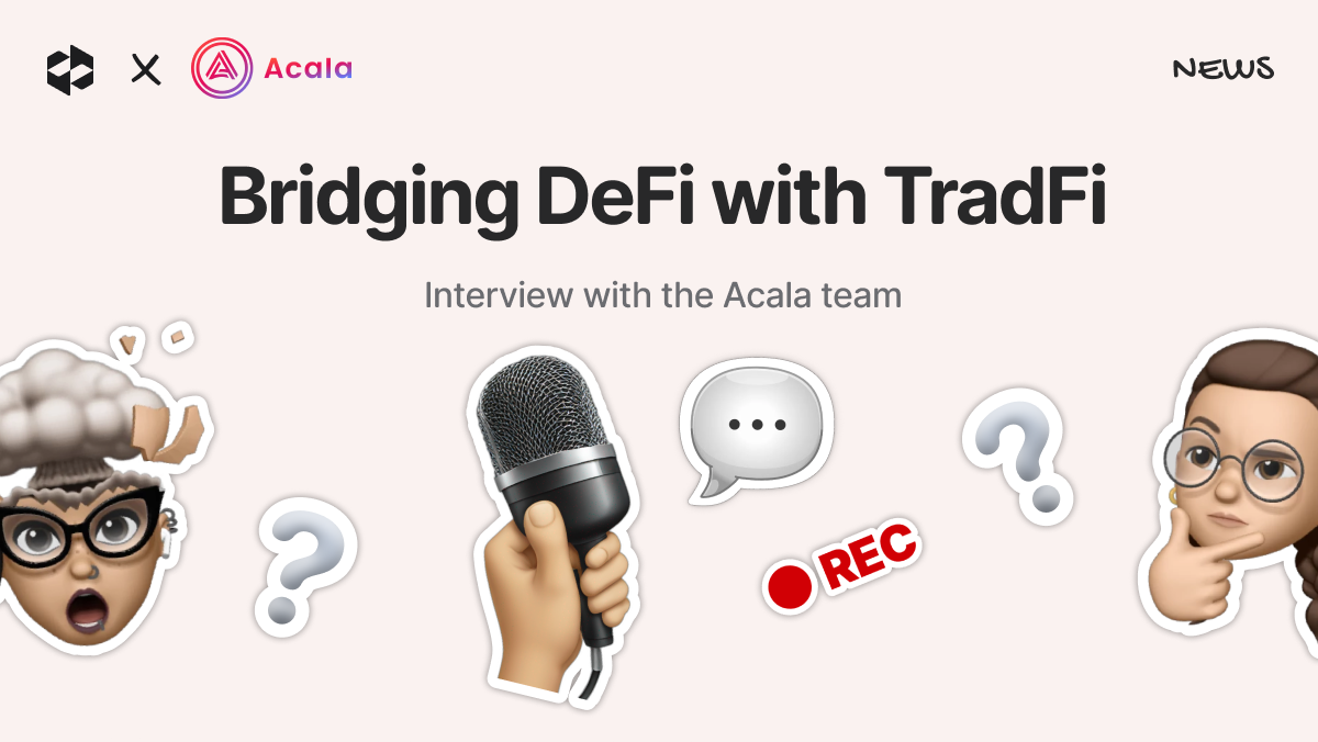 Bridging DeFi with TradFi - Interview with the Acala team | LetsExchange blog