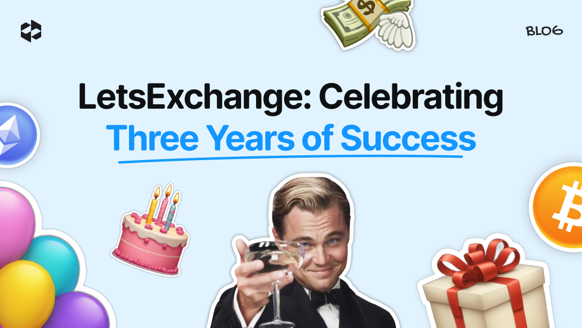 LetsExchange: Celebrating Three Years of Success | LetsExchange
