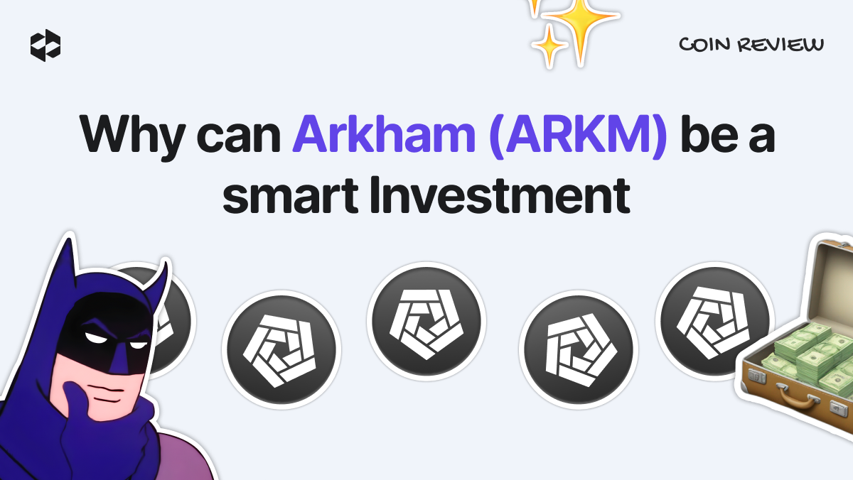 Is ARKM worth considering as a compelling long-term investment? | LetsExchange blog